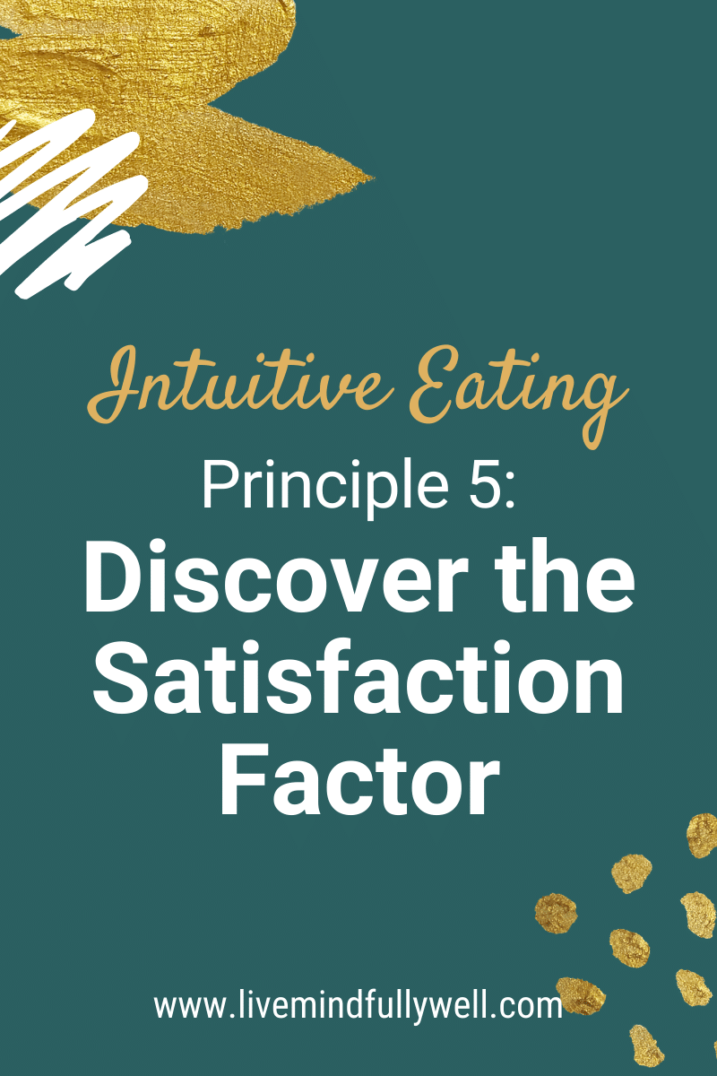 Intuitive Eating Principle 5: Discover the Satisfaction Factor
